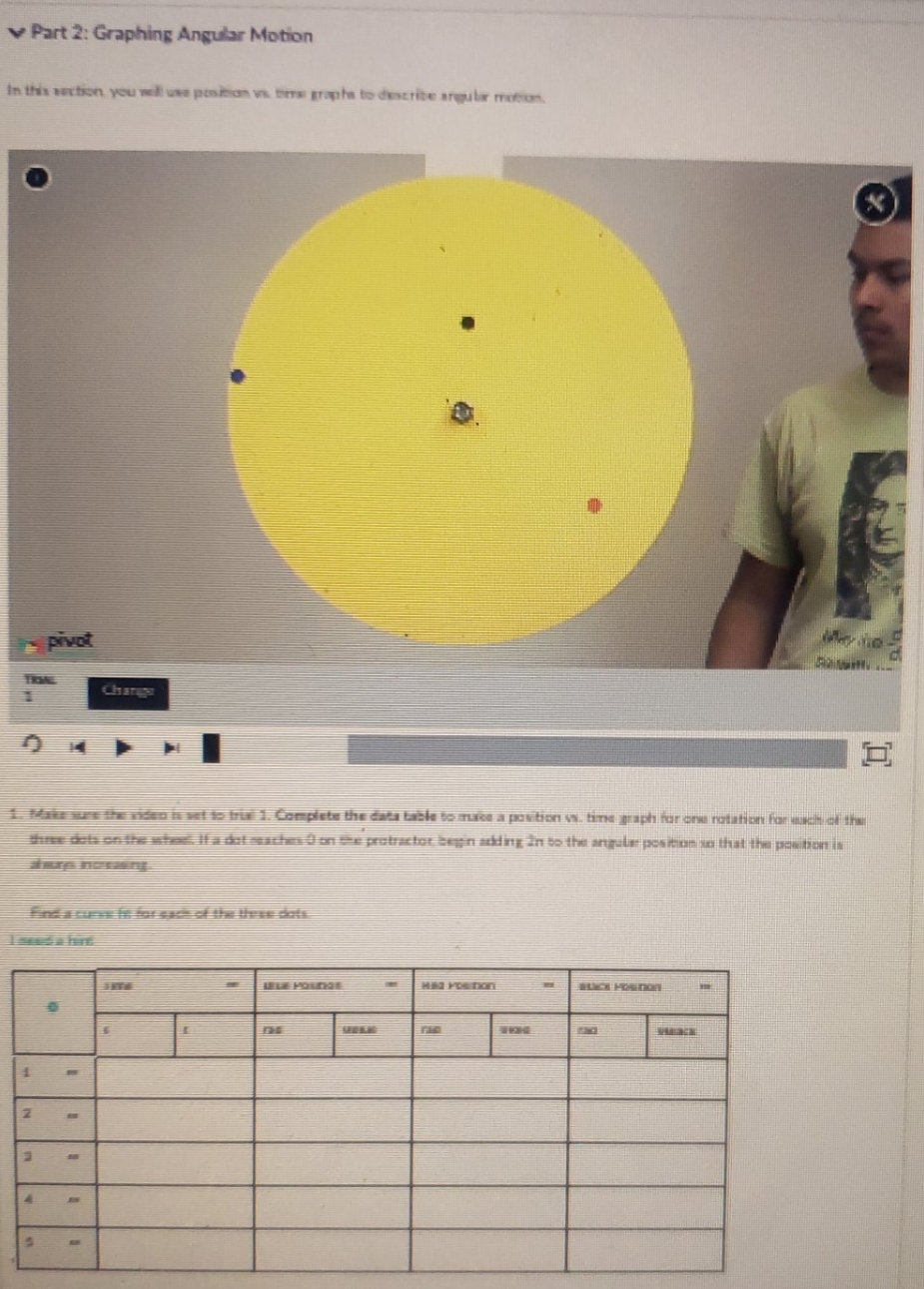 help with the lab Part 2: Graphing Angular Motion In this section