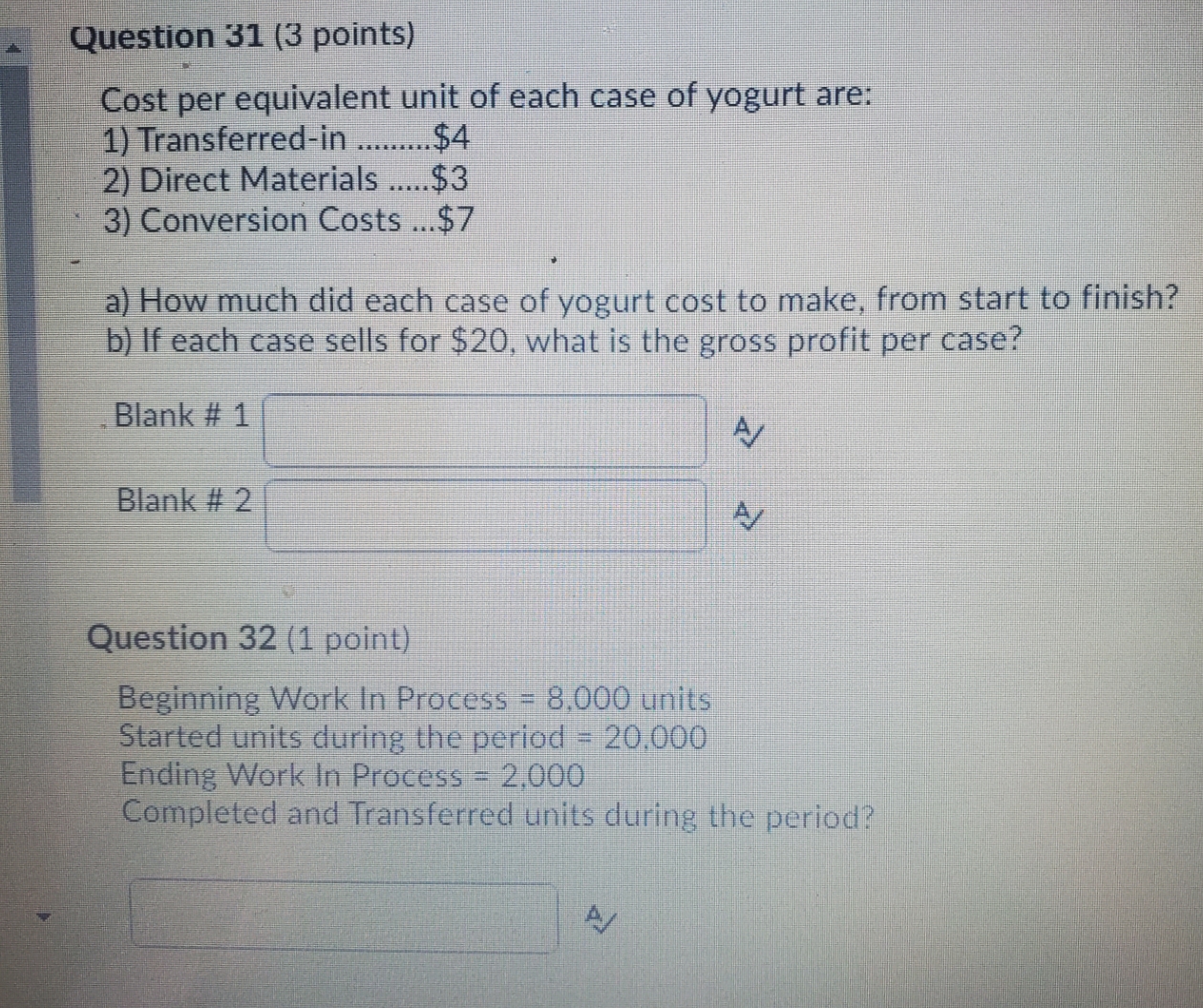 please help Question 31 (3 points) Cost per equivalent unit of each