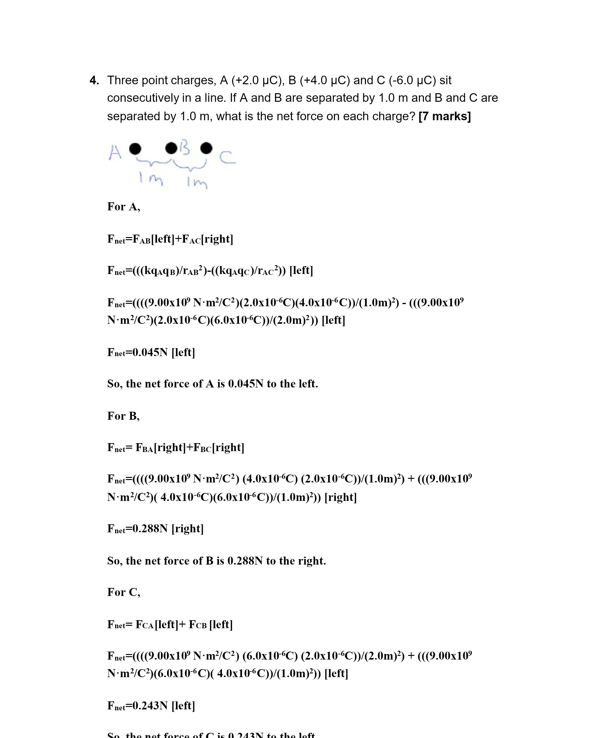  4. Three point charges, A (+2.0 JC), B (+4.0 JC) and