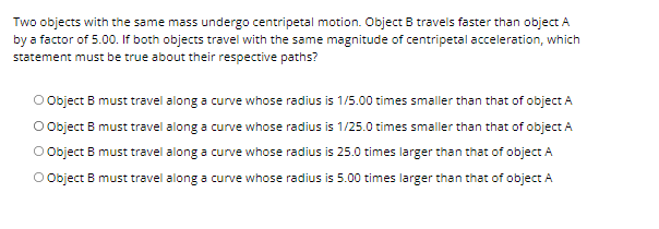 has decreased by a factor of 'I {9.130. D The centripetal acceleration