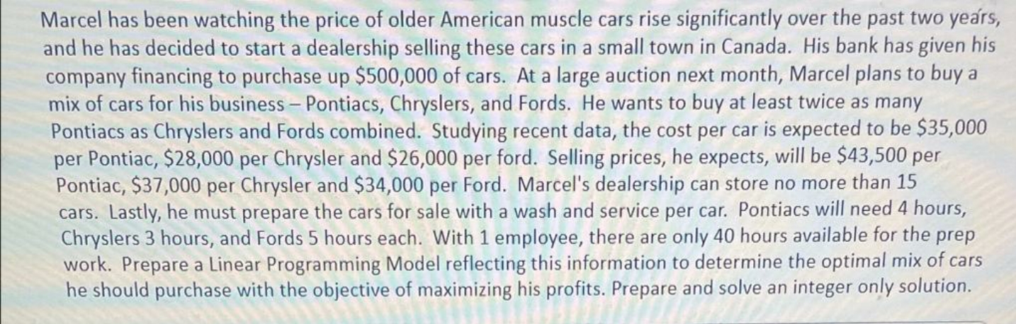 please solve using excel solver only. thanks Marcel has been watching the