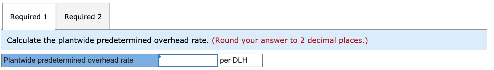 allocation base. The company pays its direct laborers $14.50 per hour. During