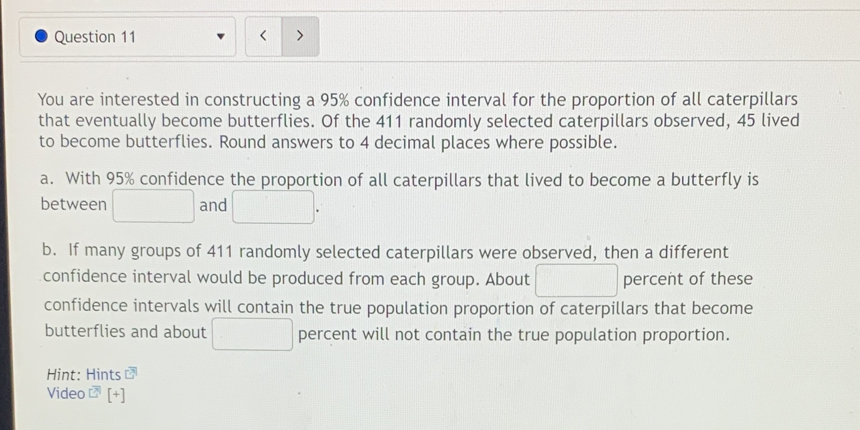 11 Question 11 You are interested in constructing a 95% confidence interval