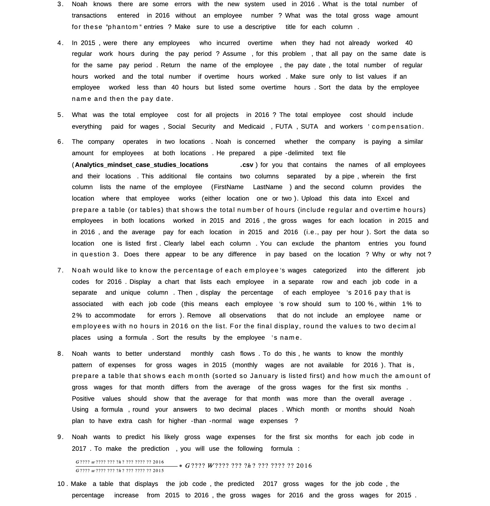  3. Noah knows there are some errors with the new system