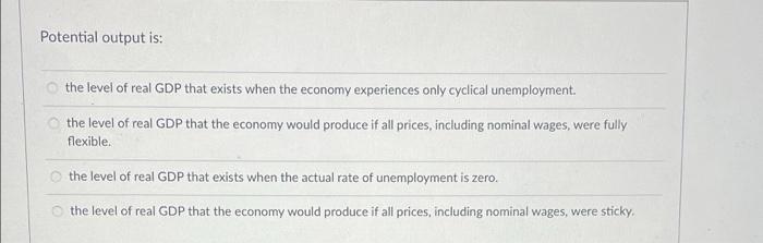 would produce if all prices, including nominal wages, were fully flexible. the