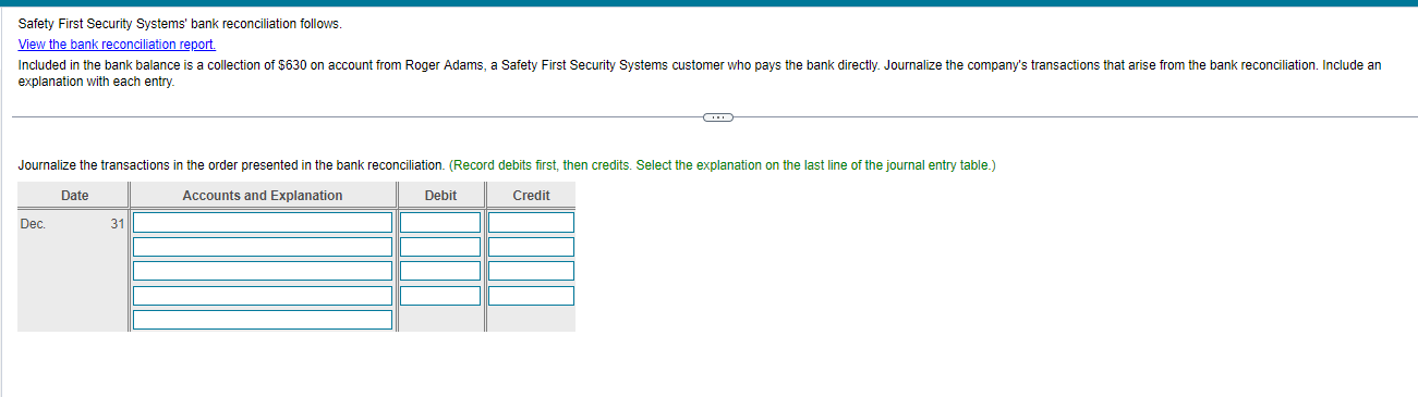 PLEASE COMPLETE THE TABLE Safety First Security Systems' bank reconciliation follows. View