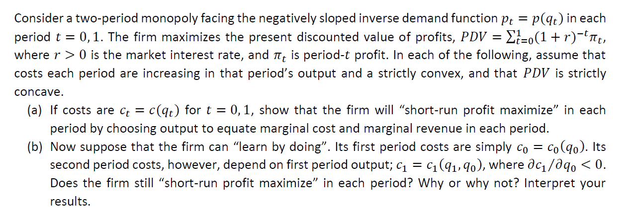 answer this question below Consider a two-period monopoly facing the negatively sloped