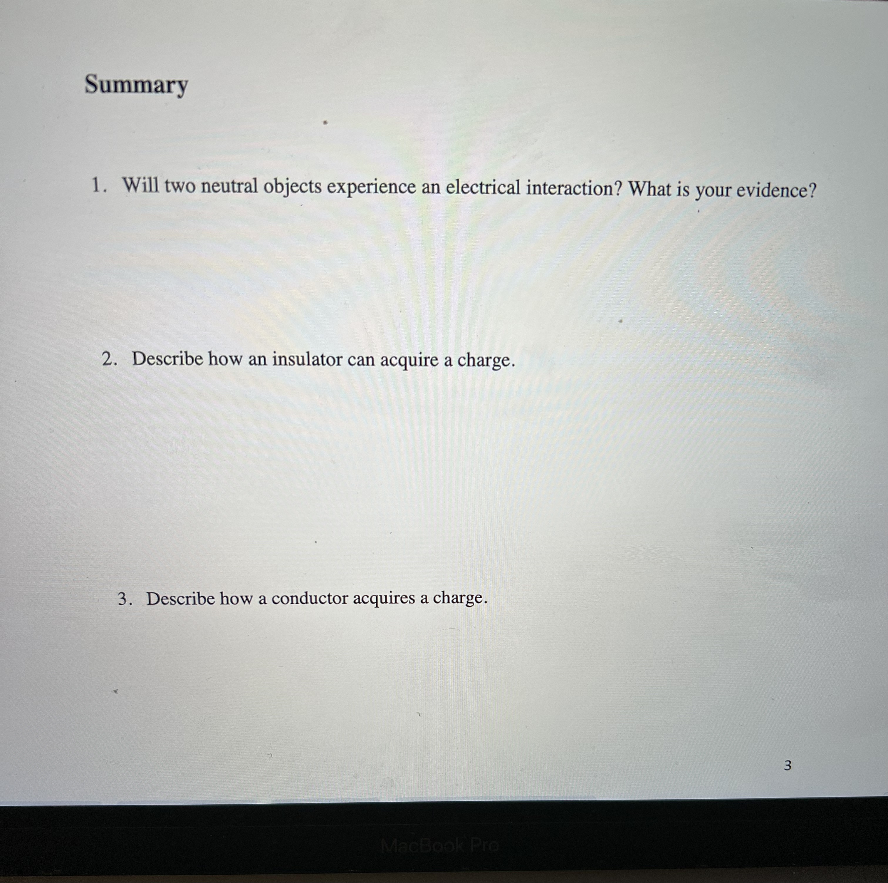 Summary 1. Will two neutral objects experience an electrical interaction? What