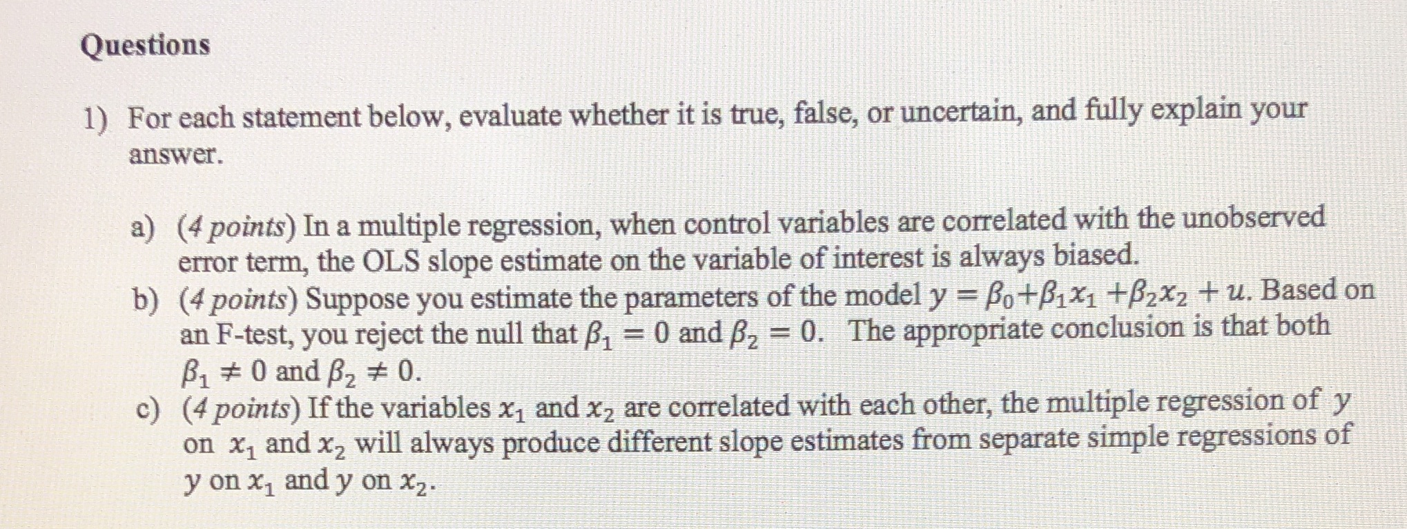 false, or uncertain, and fully explain your answer. a) (4 points) In