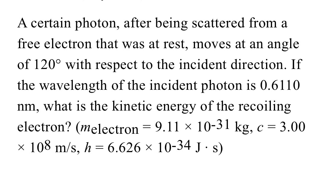  A certain photon, after being scattered from a free electron that