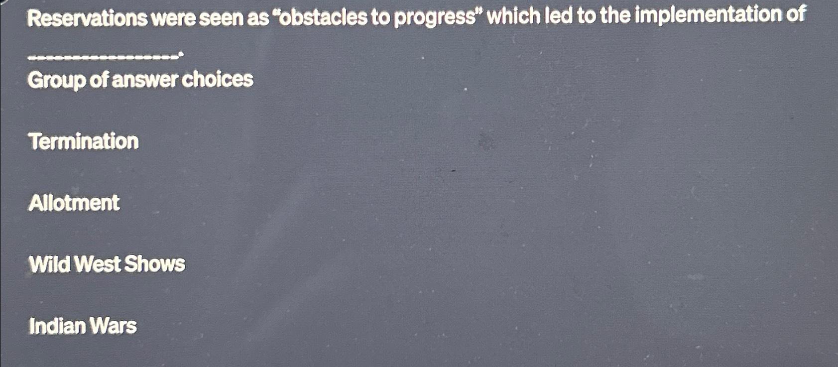  Reservations were seen as "obstacles to progress" which led to the
