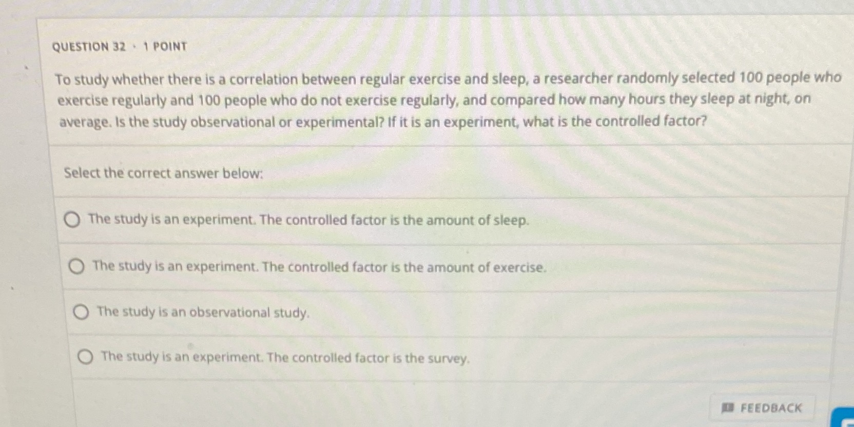QUESTION 32 . 1 POINT To study whether there is a