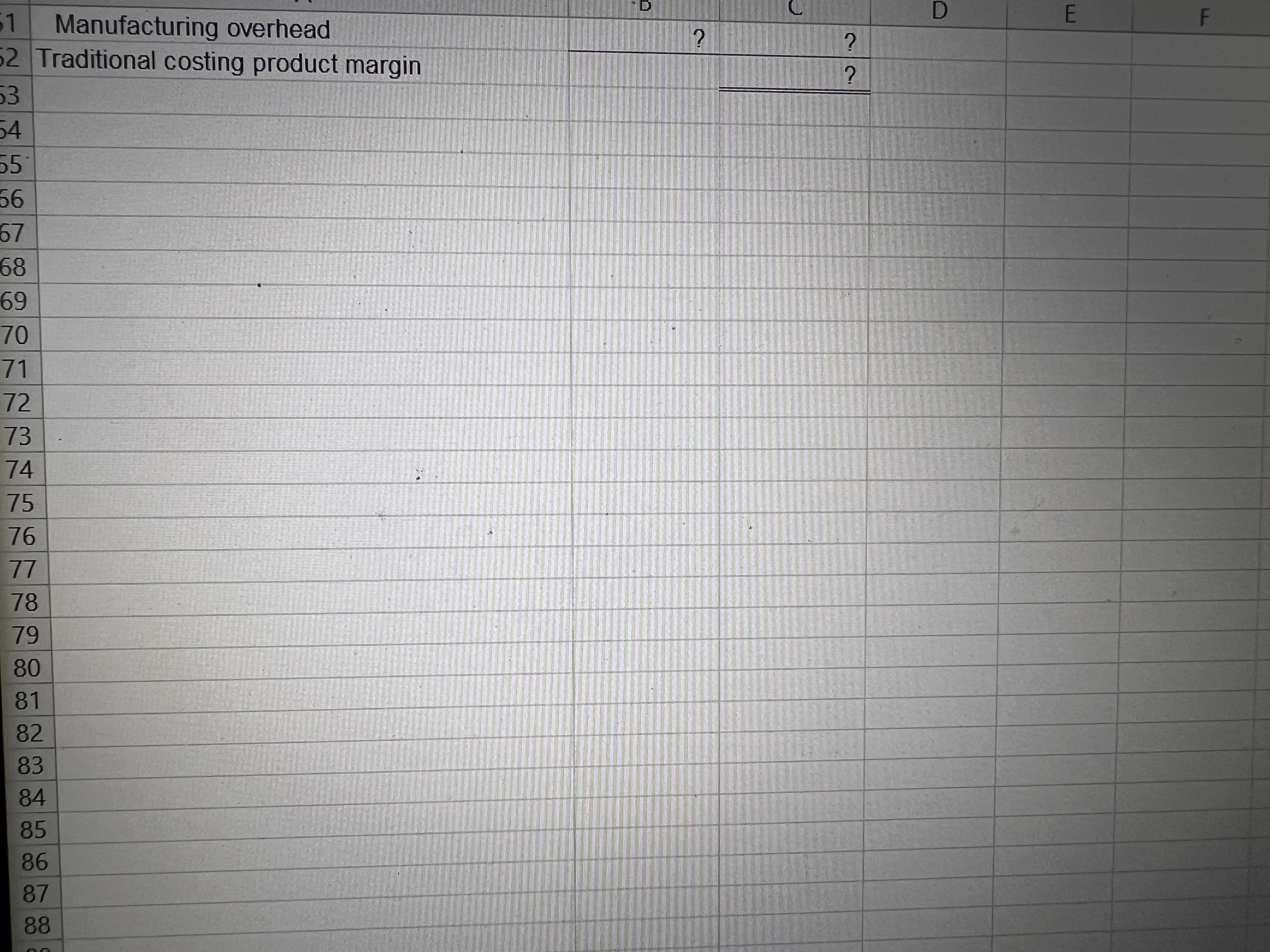 traditional cost system 53 Manufacturing overhead $ 500,000 54 Total activity 1,000