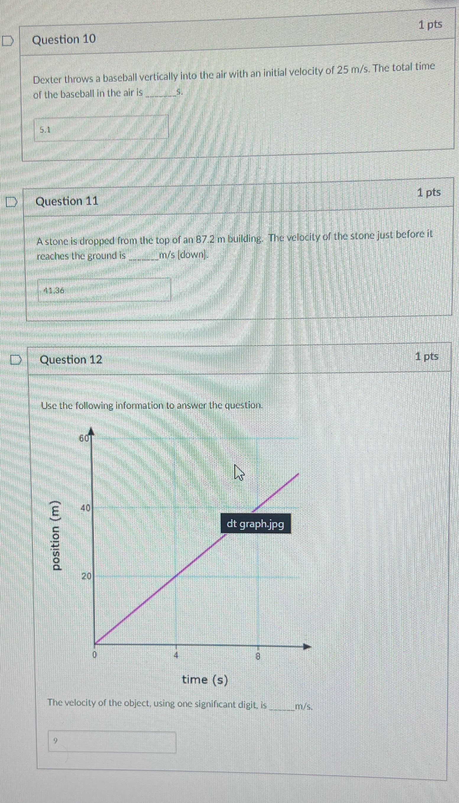 Need help Question 10 1 pts Dexter throws a baseball vertically into