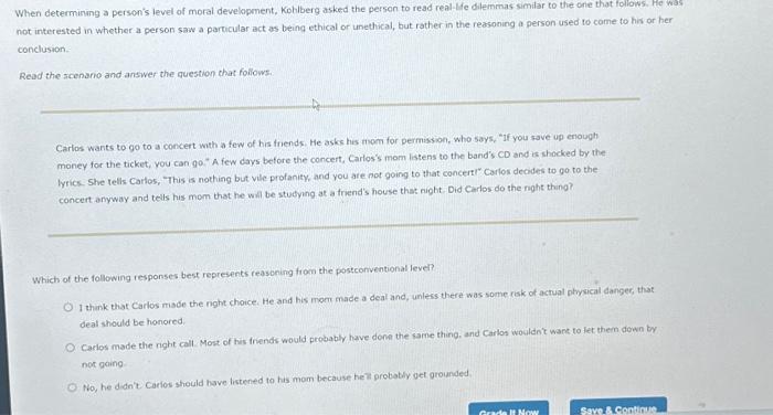  When determining a person's level of moral development, Kohiberg asked the