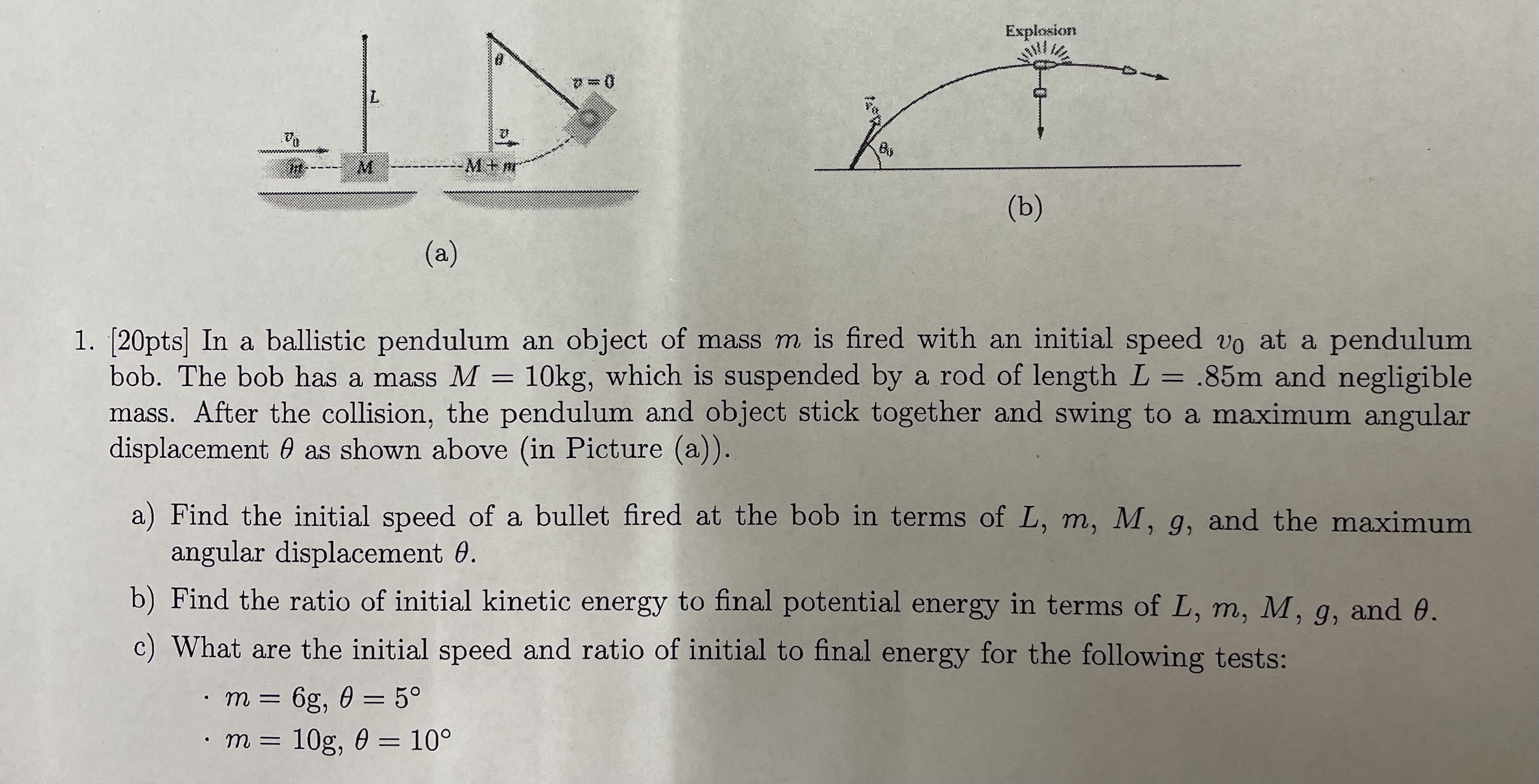  Explosion --MTm (b) (a) 1. [20pts] In a ballistic pendulum an