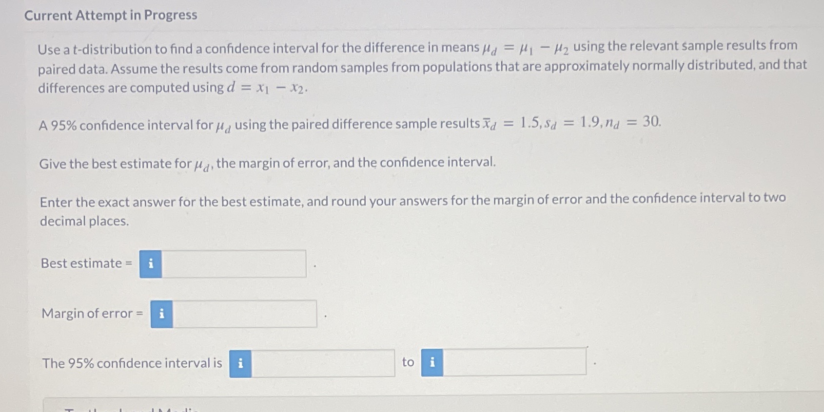  Current Attempt in Progress Use a t-distribution to find a confidence