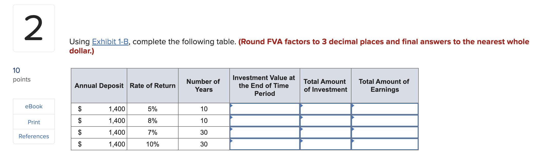  Using Exhibit 1-B, complete the following table. (Round FVA factors to