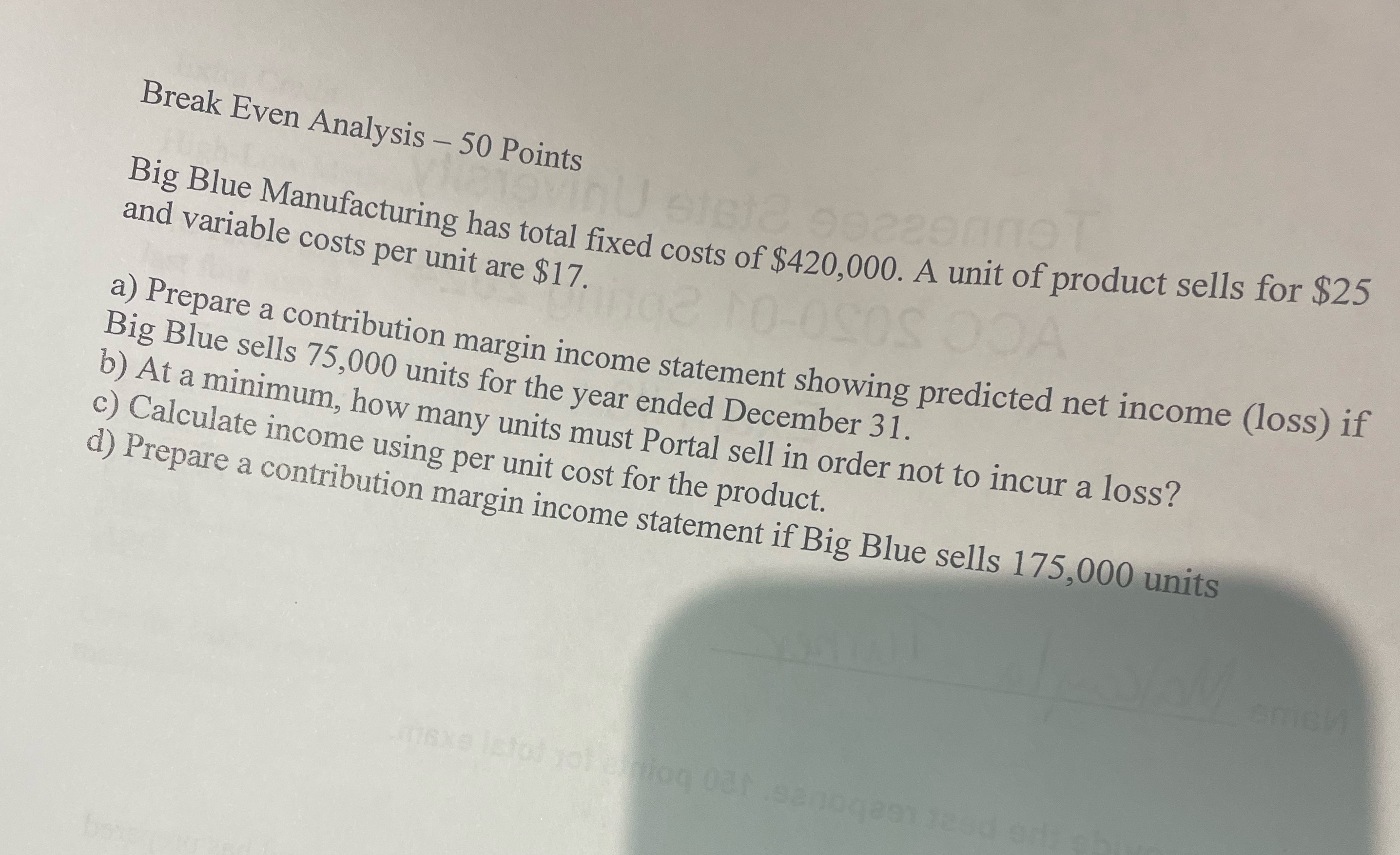  Break Even Analysis - 50 Points Big Blue Manufacturing has total