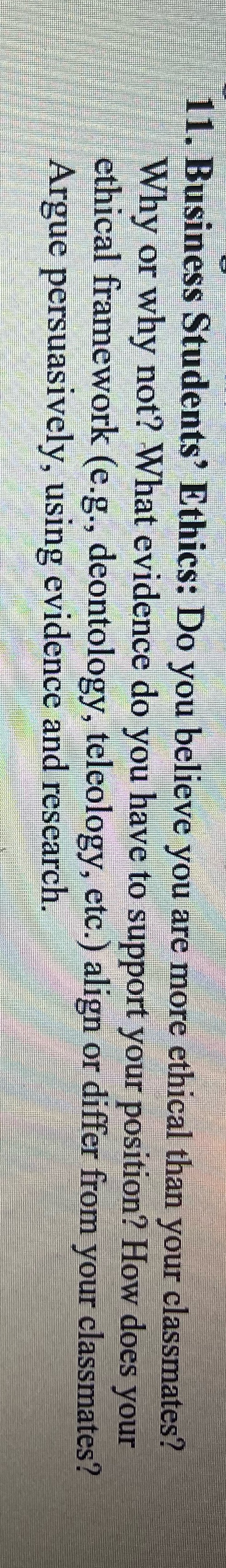 Please do it And provide citations please 1 1. Business Students' Ethics: