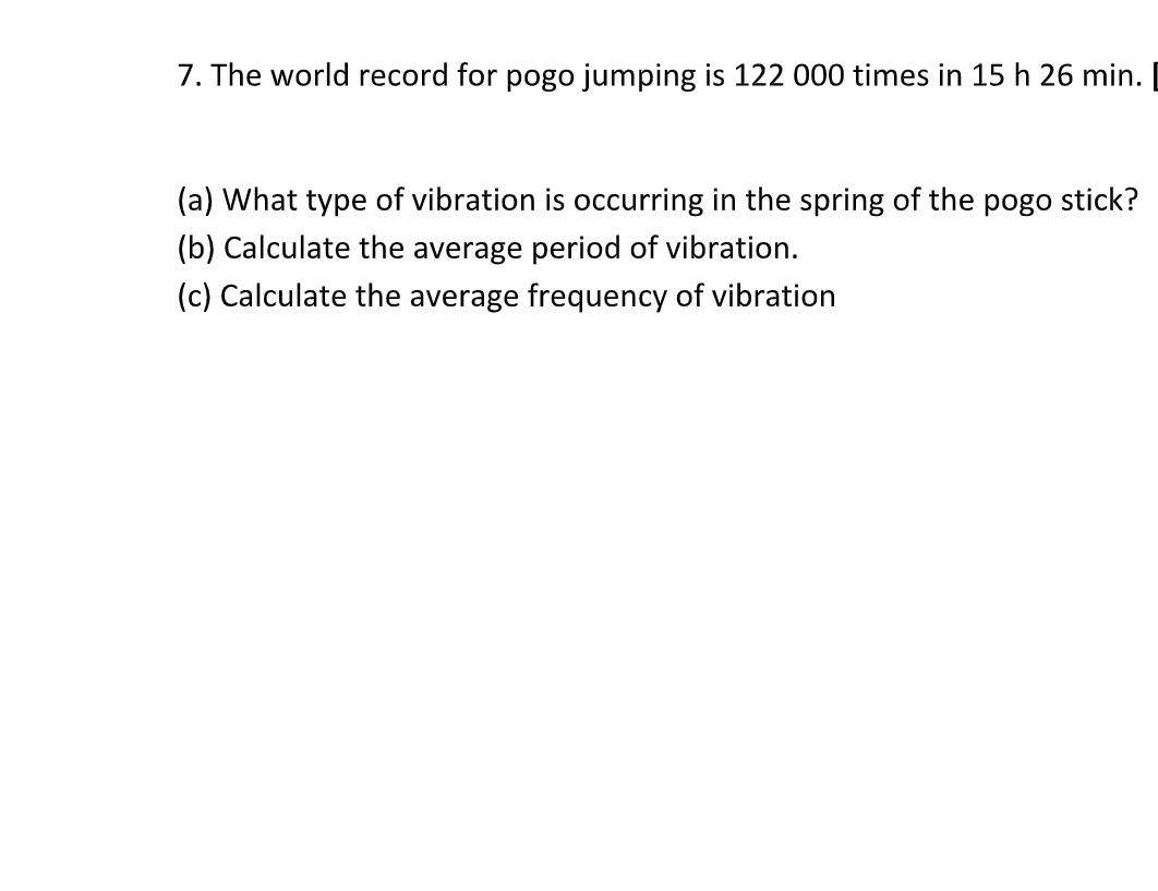 longitu-dinal, or torsional vibrations.[8 marks] (a) A ball attached to a spring