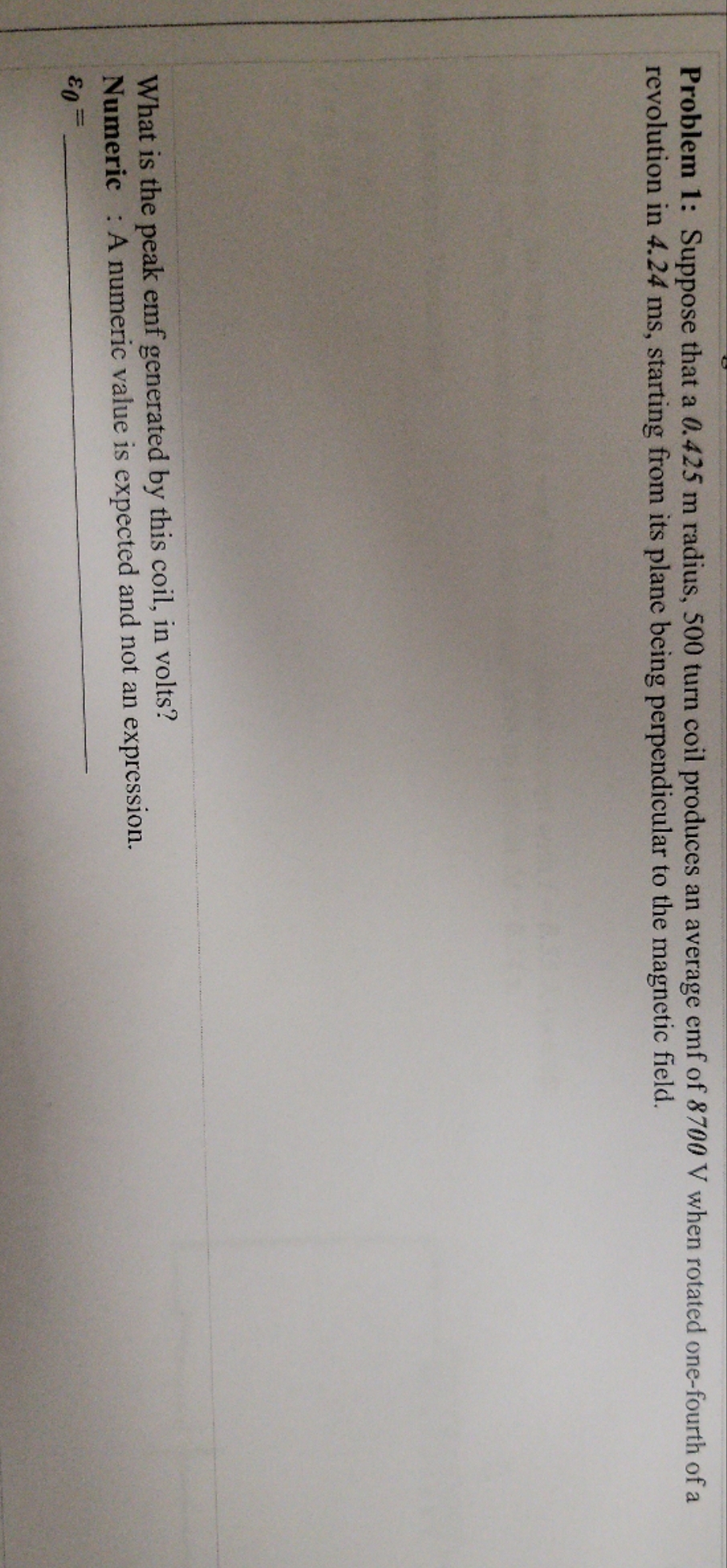 please help Problem 1: Suppose that a 0.425 m radius, 500 turn