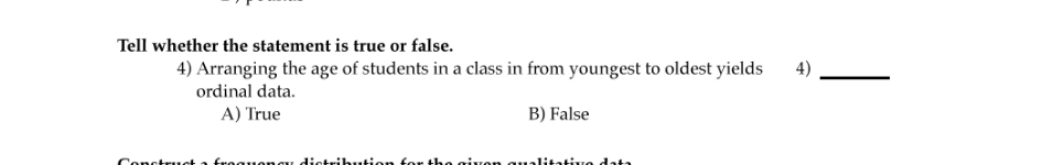 statistics 4 Tell whether the statement is true or false. 4) Arranging