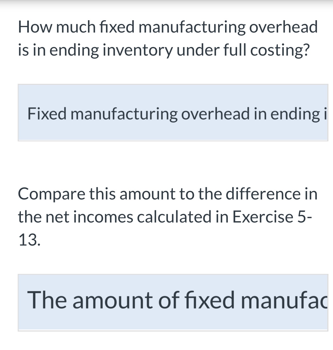 costing? Fixed manufacturing overhead in ending i Compare this amount to the