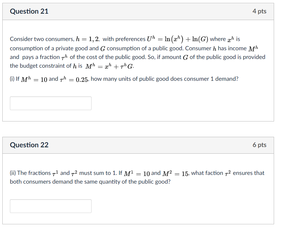 Question 21 4 pts Consider two consumers, h = 1, 2,