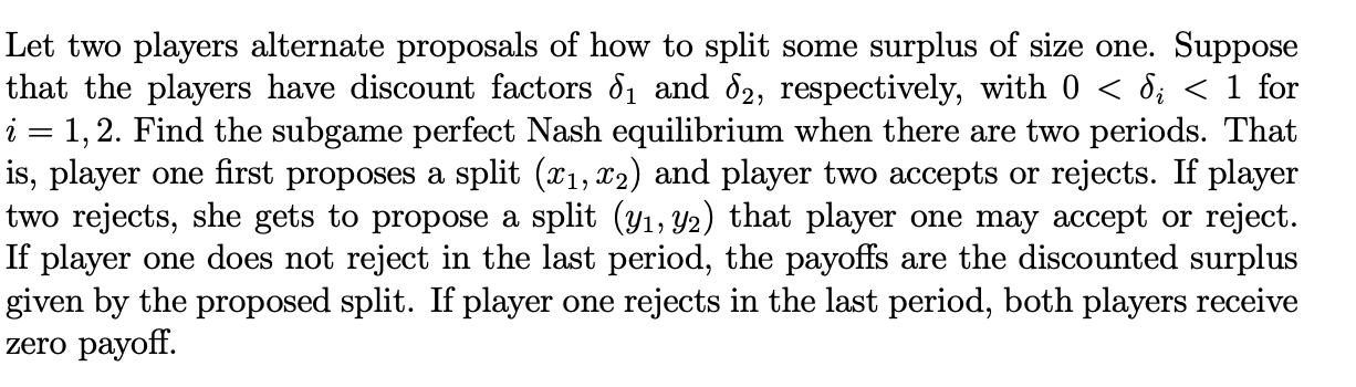 I need help with this question Let two players alternate proposals of