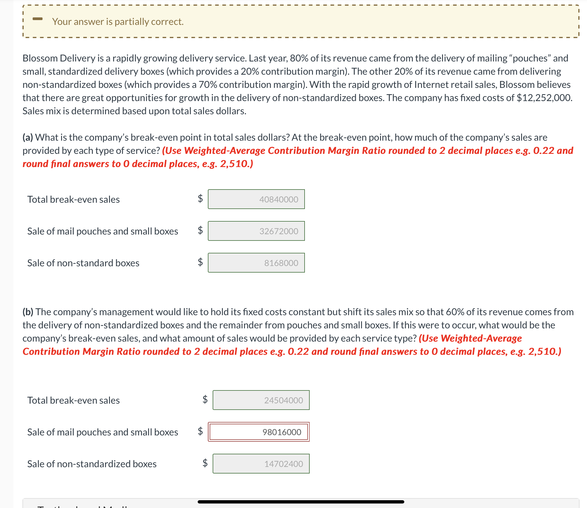 Your answer is partially correct. Blossom Delivery is a rapidly growing