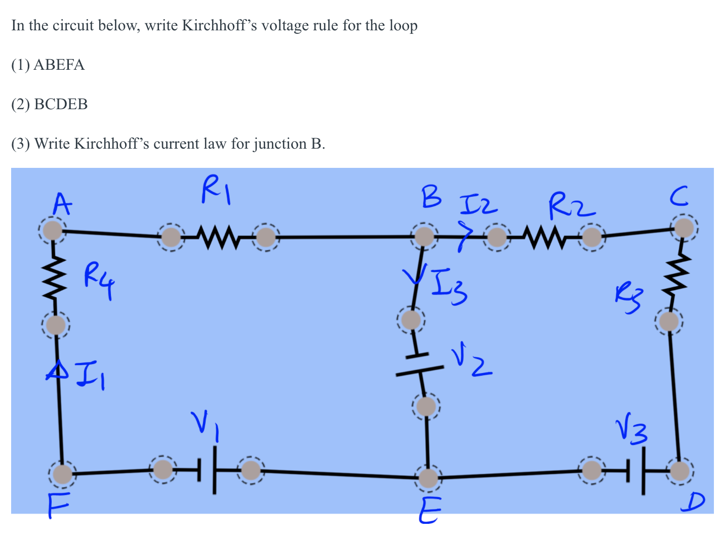 In the circuit below, write Kirchhoff's voltage rule for the loop