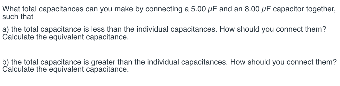 and an 8.00 pF capacitor together, such that a) the total capacitance