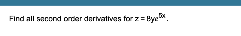 Find all second order derivatives for z = 8ye