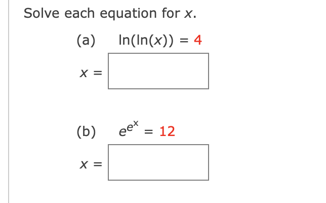 Solve each equation for x. - 12 (a) (b) In(ln(x)) = 4