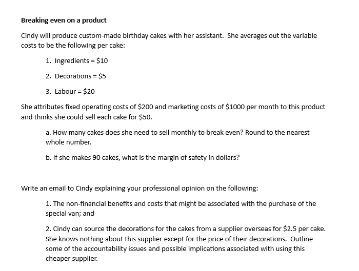  Breaking even on a product Cindy will produce custom-made birthday cakes