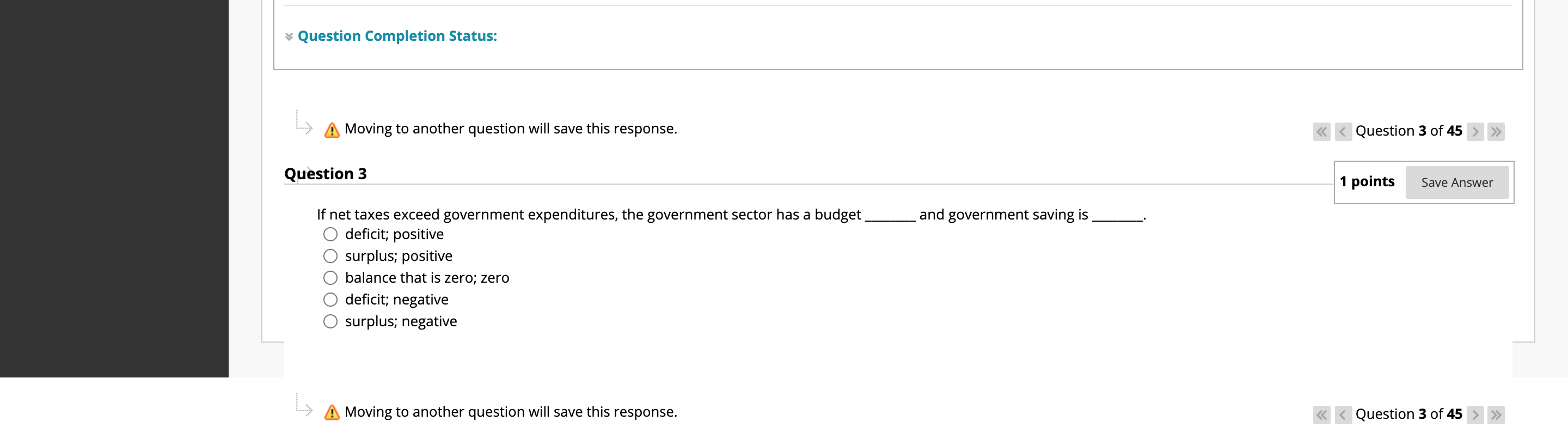 QUESTION 3 Question Completion Status: L.> A Moving to another question