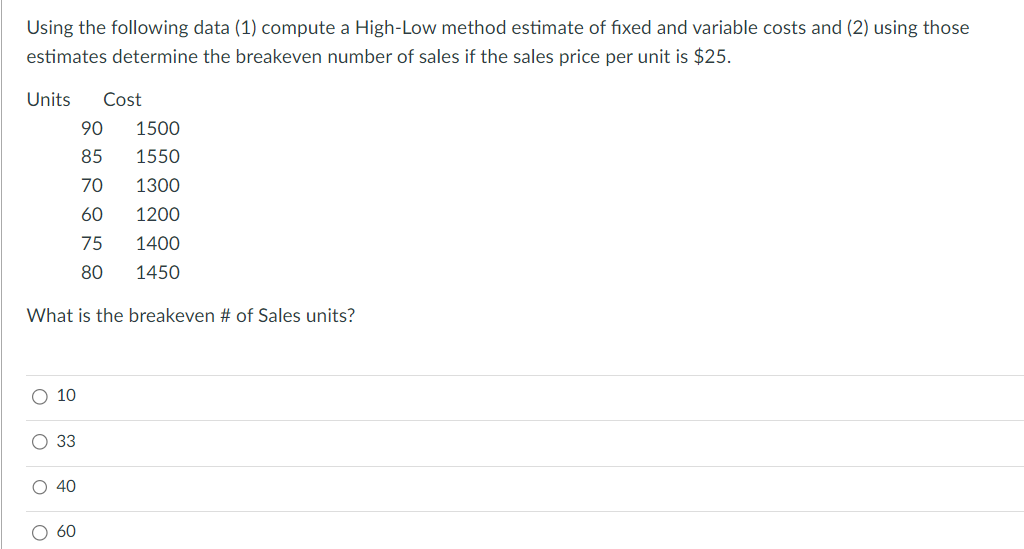 fixed and variable costs and (2) using those estimates determine the breakeven