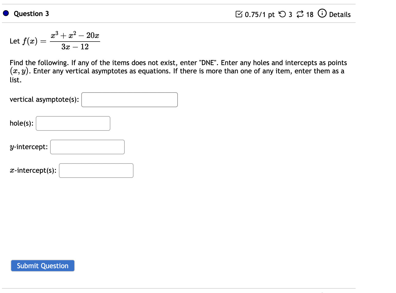 enter "DNE". Enter any holes and intercepts as points (1:, y). Enter