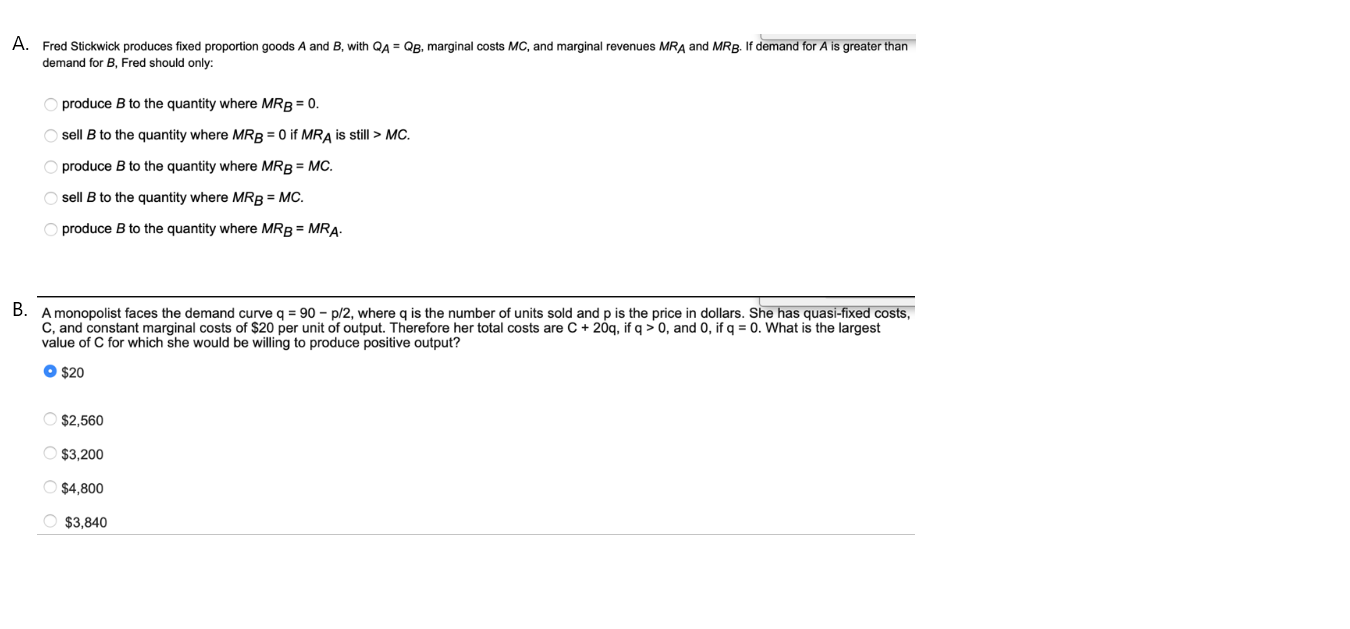 A. Fred Stickwick produces fixed proportion goods A and B, with