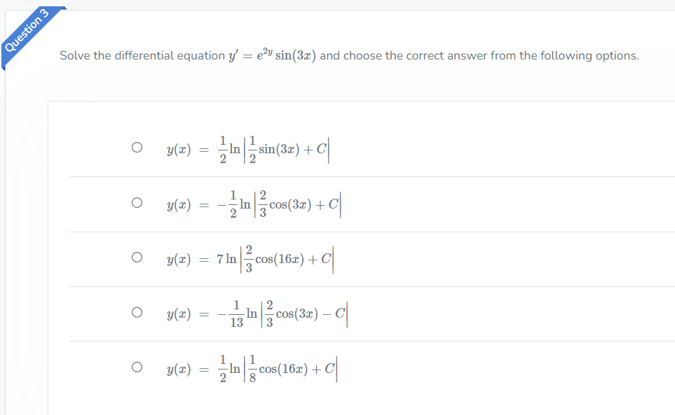  Question 3 Solve the differential equation y' = ey sin(3x) and