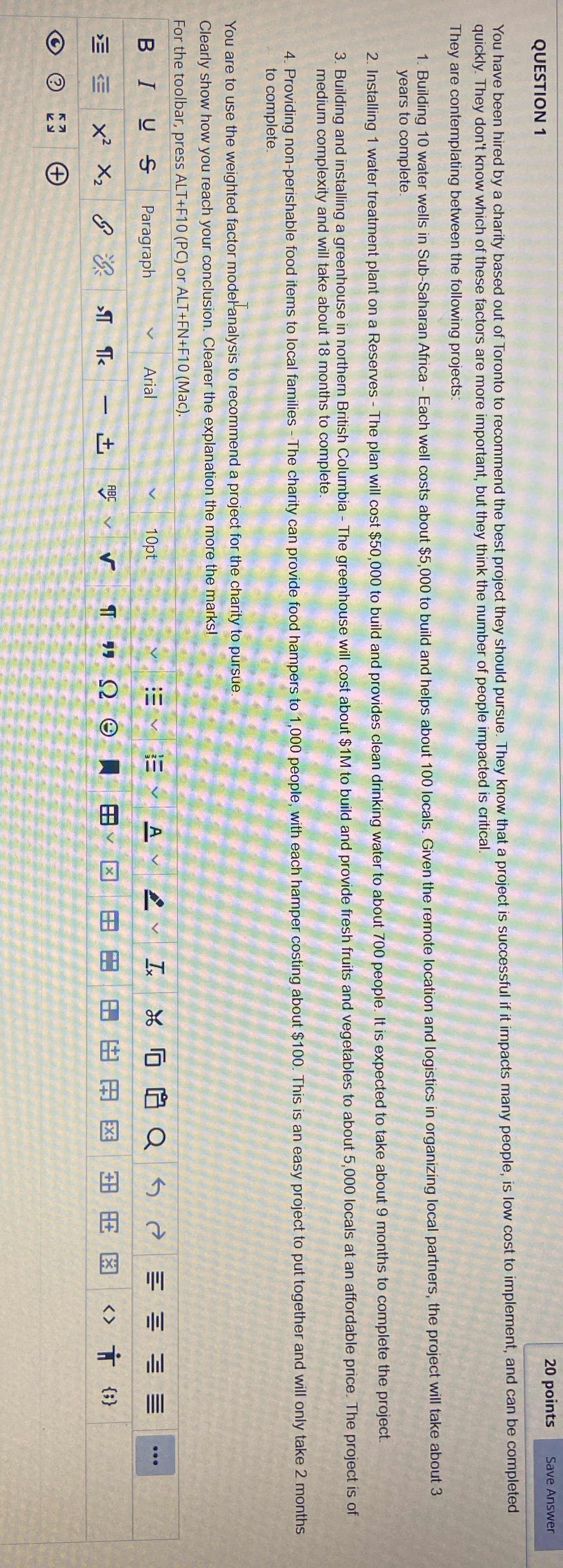  QUESTION 1 20 points Save Answer You have been hired by