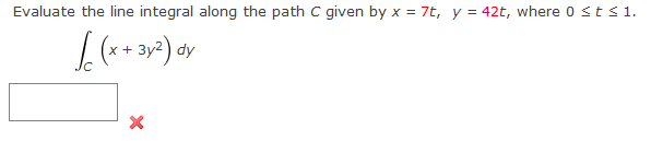  Evaluate the line integral along the path C given by x