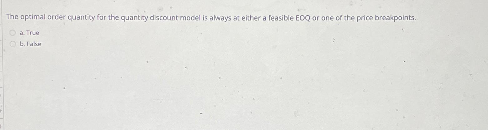  The optimal order quantity for the quantity discount model is always