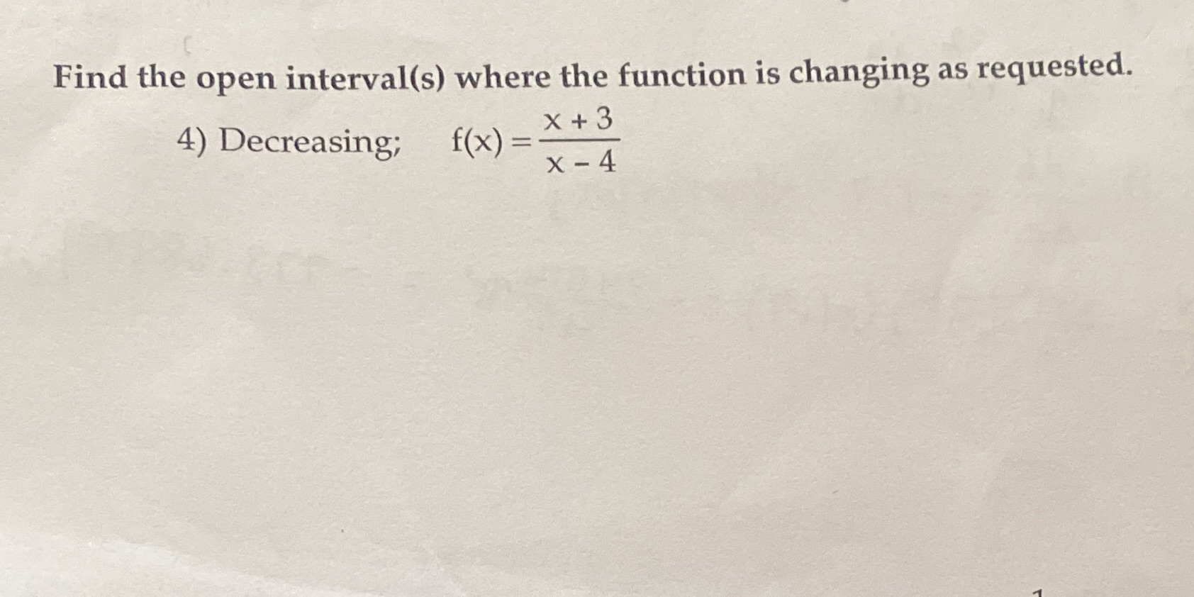  Find the open interval(s) where the function is changing as requested.