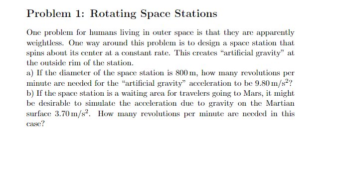  Problem 1: Rotating Space Stations One problem for humans living in
