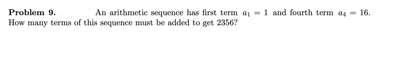 Please help with the following questions: Problem 9. An arithmetic sequence has