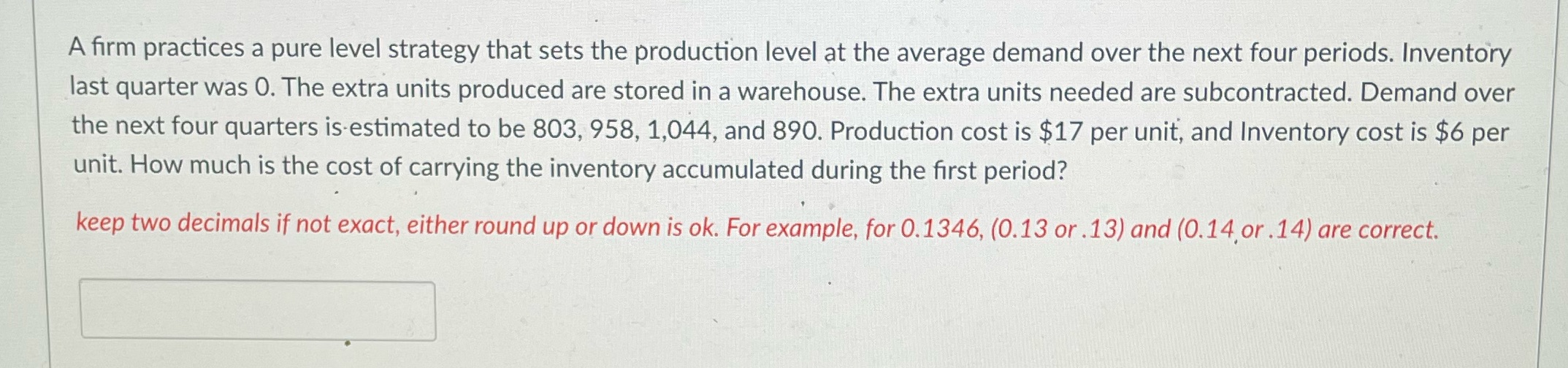  A firm practices a pure level strategy that sets the production