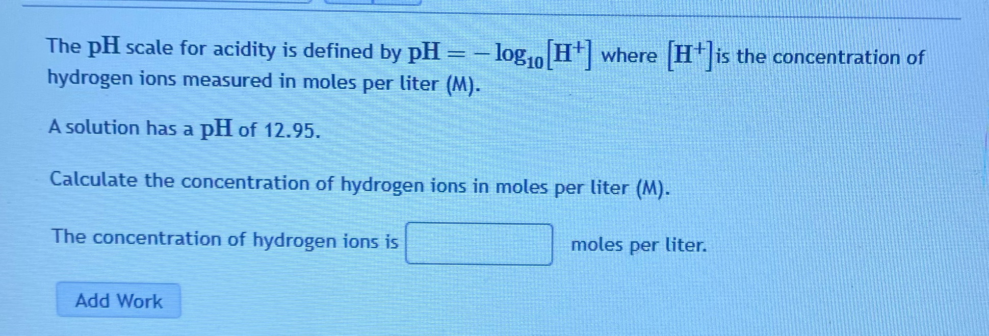  The pH scale for acidity is defined by pl =- log.