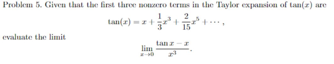  Problem 5. Given that the first three nonzero terms in the